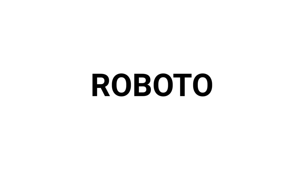 ROBOTO FONT STYLE